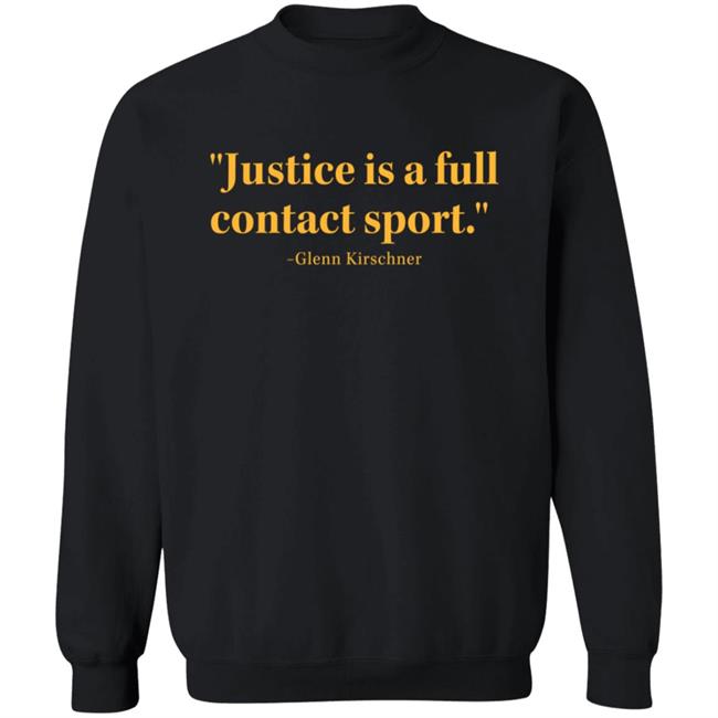 Justice Is A Full Contact Sport Glenn Kirschner T Shirt Justice Is A Full Contact Sport Glenn Kirschner T Shirt