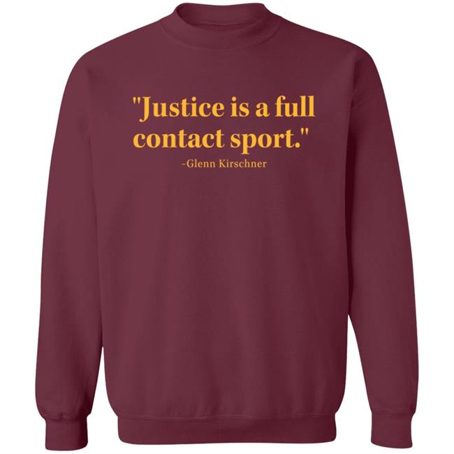 Justice Is A Full Contact Sport Glenn Kirschner T Shirt Justice Is A Full Contact Sport Glenn Kirschner T Shirt