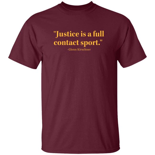 Justice Is A Full Contact Sport Glenn Kirschner T Shirt Justice Is A Full Contact Sport Glenn Kirschner T Shirt