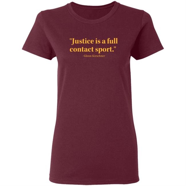 Justice Is A Full Contact Sport Glenn Kirschner T Shirt Justice Is A Full Contact Sport Glenn Kirschner T Shirt