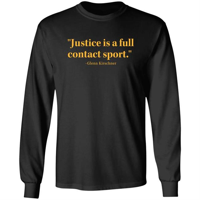 Justice Is A Full Contact Sport Glenn Kirschner T Shirt Justice Is A Full Contact Sport Glenn Kirschner T Shirt