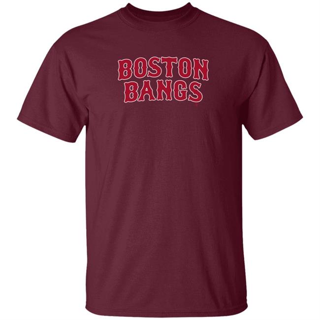 Breakingt Boston Bangs T Shirt Breakingt Boston Bangs T Shirt