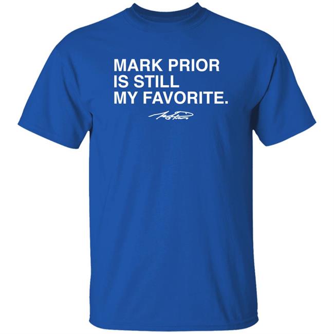 Obvious Shirts Store Merch Mark Prior Is Still My Favorite Shirt Mark Prior Forever