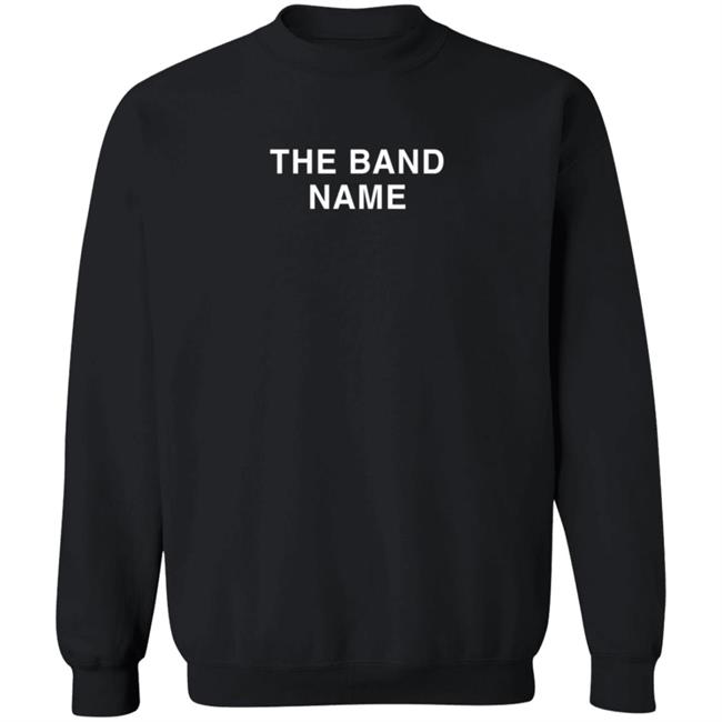 The Band Name T Shirt Ivebeensogood The Band Name T Shirt Ivebeensogood