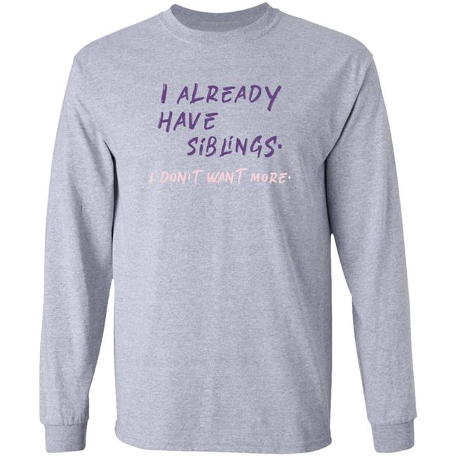 GulfKanawut I Already Have Siblings I Don't Want More Shirt