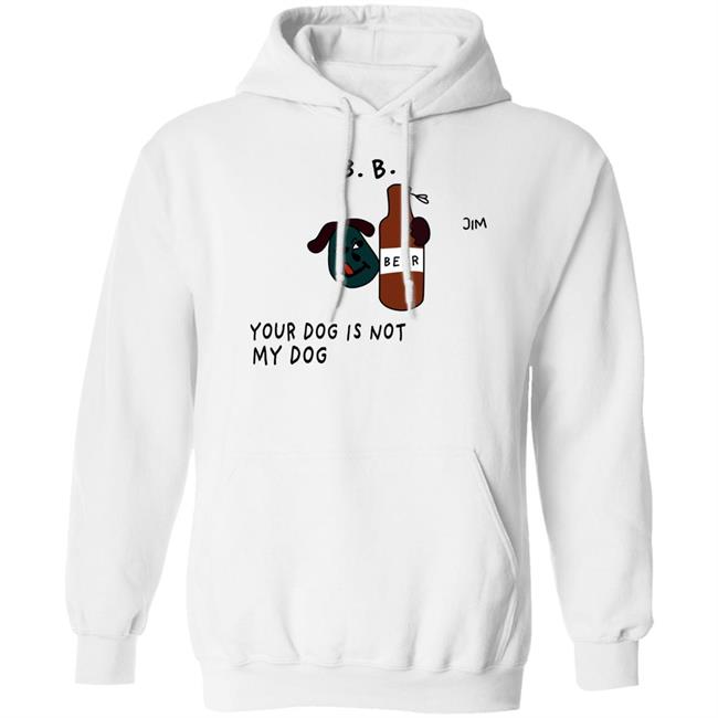 Jim Your Dog Is Not My Dog Sweatshirt
