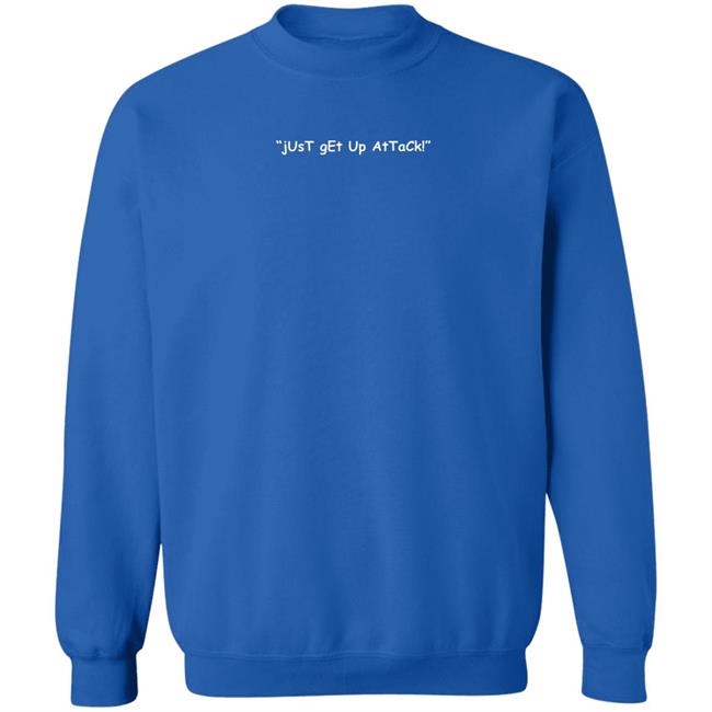 Just Get Up Attack Shirt Jabuki Yoe Yabuki The Gimvitational Shop Merch