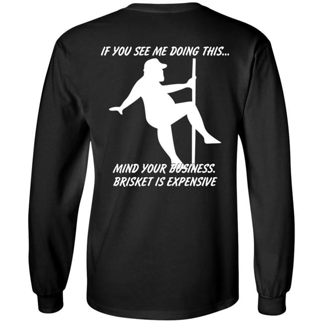 If You See Me Doing This Mind Your Business Brisket Is Expensive T Shirt Myers Masterpieces Ramtuff02