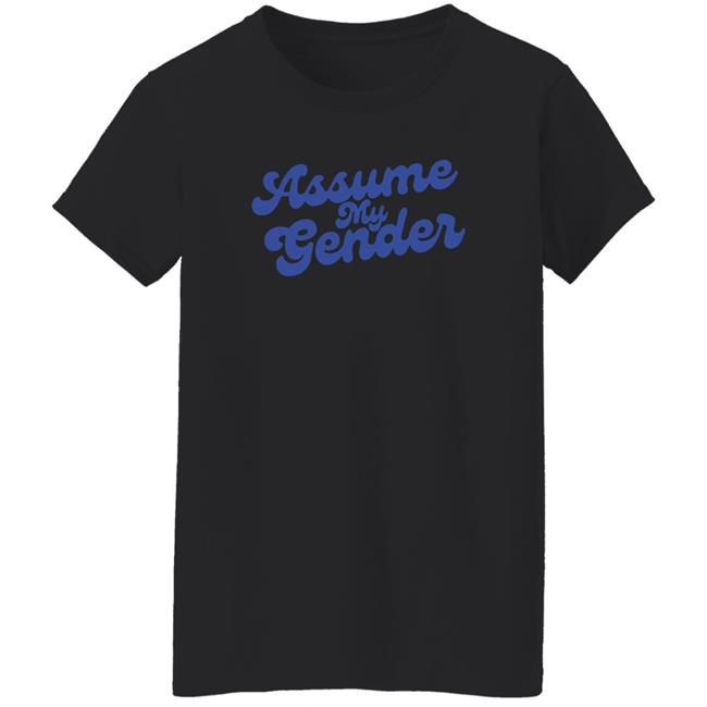 Assume My Gender Shirt Rebel News Store Yanky Pollak