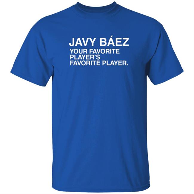 Obviousshirts Javy Baez Your Favorite Player's Favorite Player T Shirt