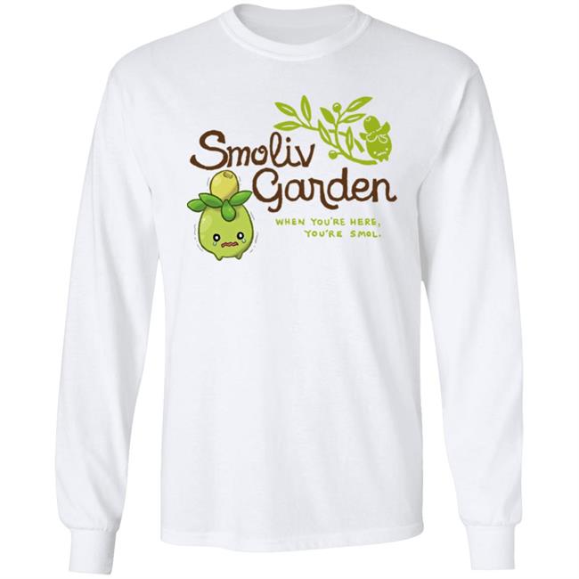 Smoliv Garden When You're Here You're Smol Shirt Jupy314