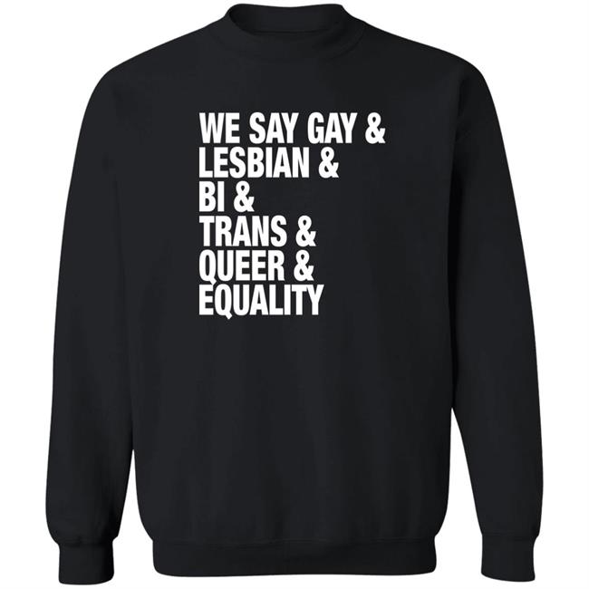 Seattle Storm Merch We Say Gay Lesbian Bi Trans Queer Equality Shirt