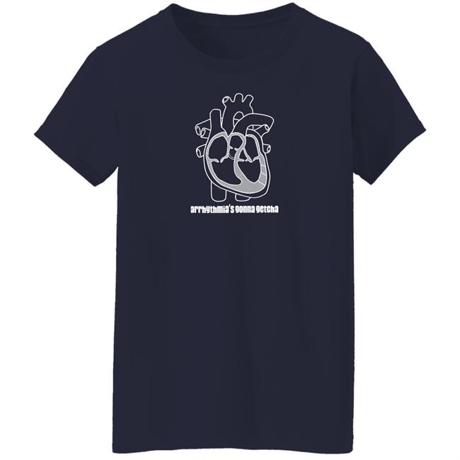Arrhythmia's Gonna Getcha Shirt Dr. Glaucomflecken