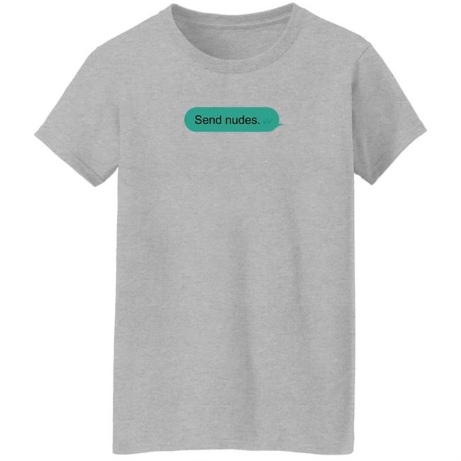Me Jealously Jónas Send Nudes Text Message Shirt