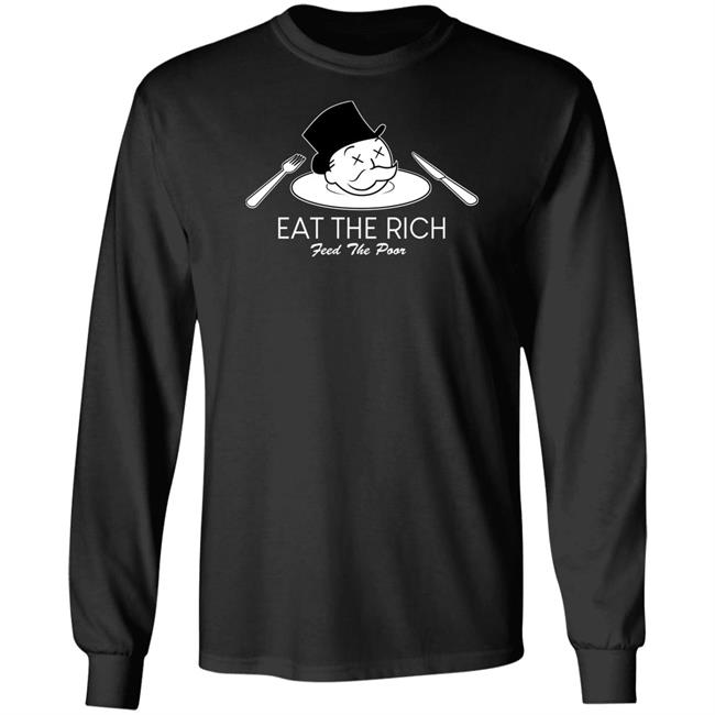 Eat The Rich Feed The Poor T Shirt