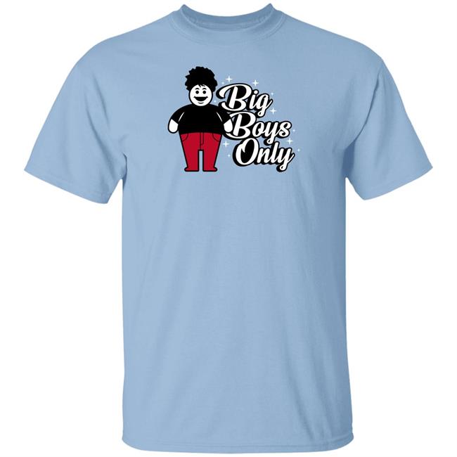 Big Boys Only T Shirt Rosscreations Merch
