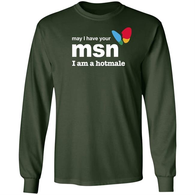 May I Have Your Msn I Am A Hotmale Shirt Shirts That Go Hard