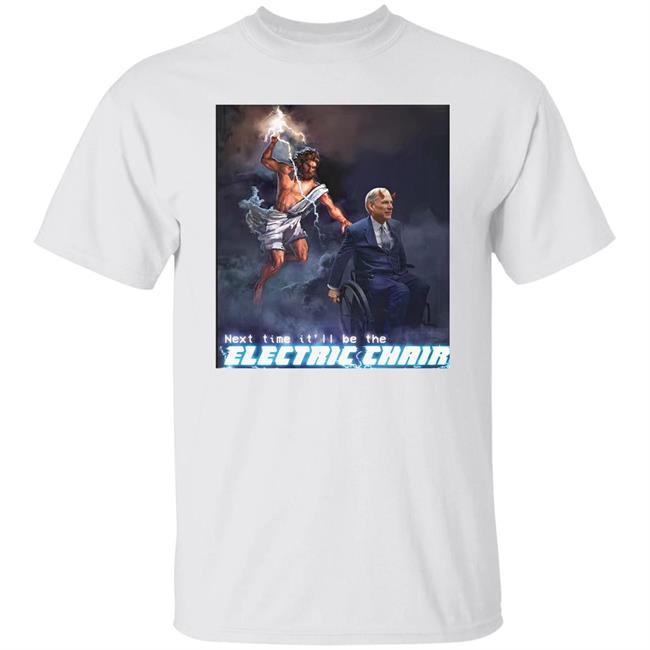 Ethan Klein Next Time It'll Be The Electric Chair Greg Abbott Shirt
