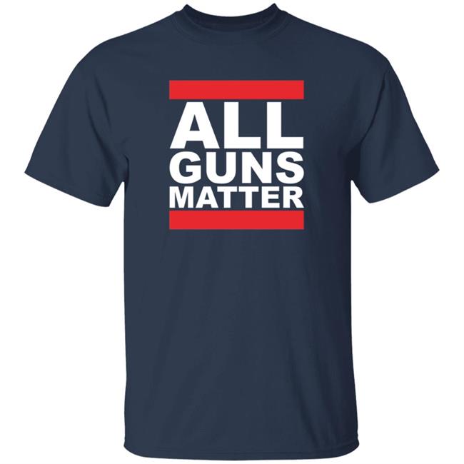 All Guns Matter T Shirt Redneck girl All Guns Matter T Shirt Redneck girl