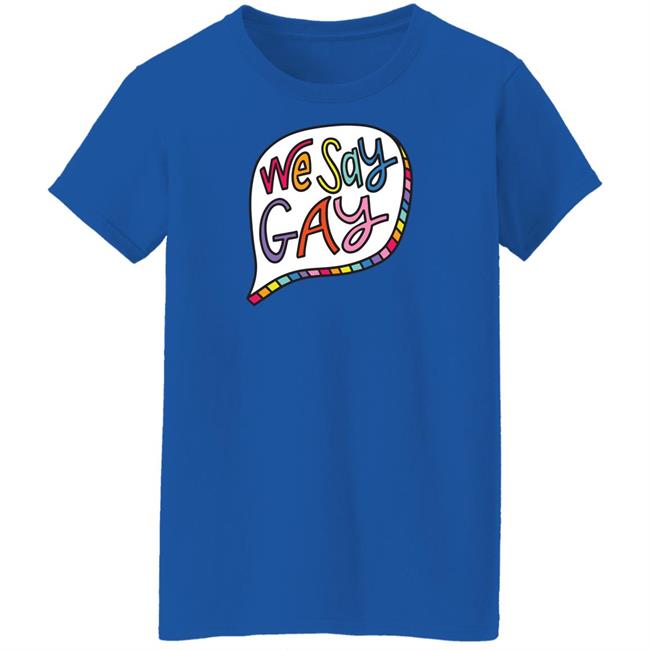 We Say Gay T Shirt John Pavlovitz Shop Pavlovitz Design