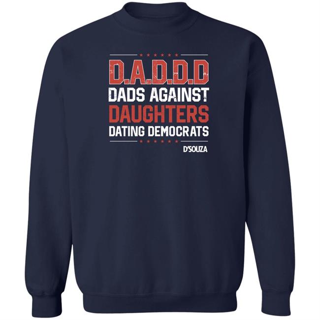 Dinesh D'souza Merchandise Dads Against Daughters Dating Democrats Shirt