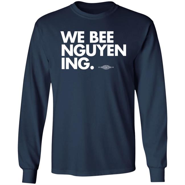 We Bee Nguyening Shirt Bee Nguyen