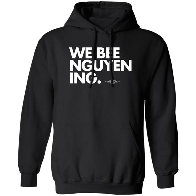 Bee Nguyen We Bee Nguyening Shirt Bee Nguyen We Bee Nguyening Shirt