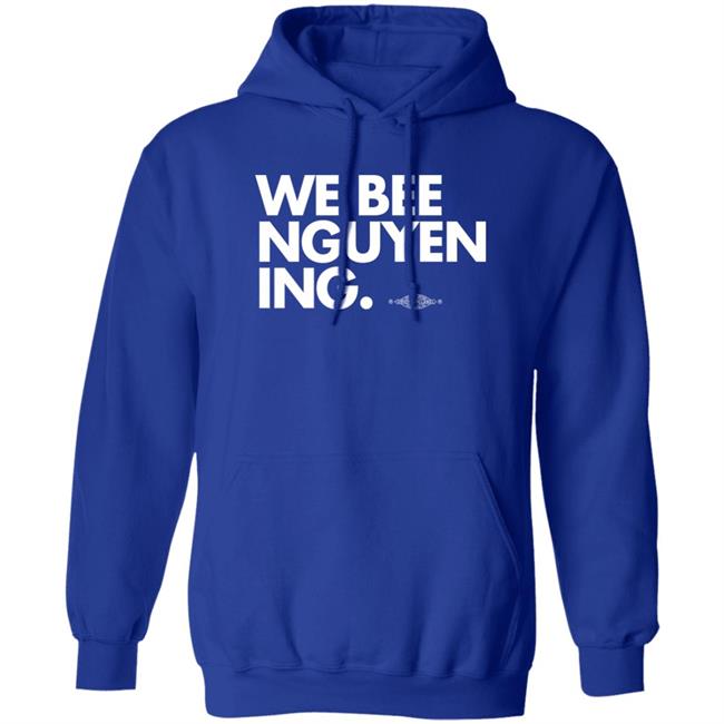 Bee Nguyen We Bee Nguyening Shirt We Bee Nguyening Shirt Bee Nguyen