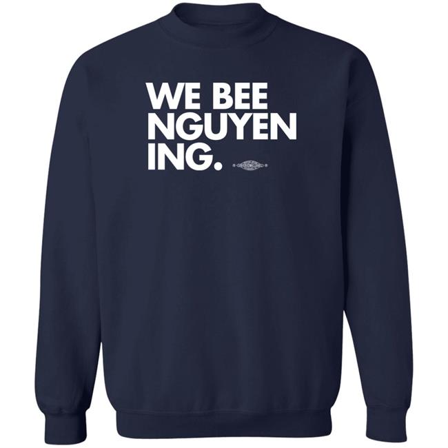 Bee Nguyen We Bee Nguyening Shirt Bee Nguyen We Bee Nguyening Shirt
