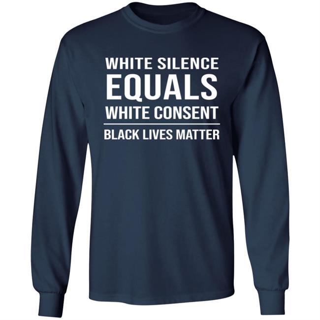 White Silence Equals White Consent Black Lives Matter Shirt Stevie Joe Payne