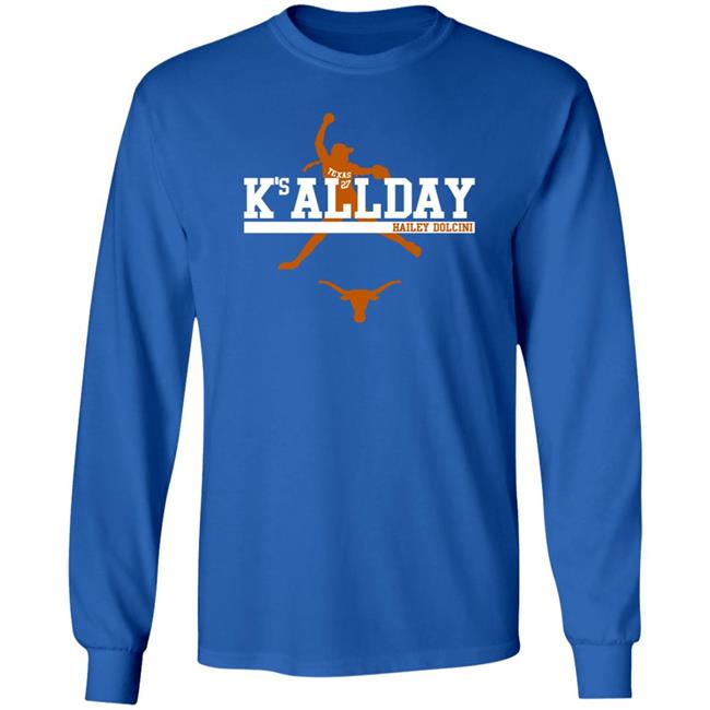 Hailey Dolcini Texas Softball Hailey Dolcini K's All Day Shirt Breaking T Merch Hailey Dolcini Texas Softball Hailey Dolcini K's All Day Shirt Breaking T Merch
