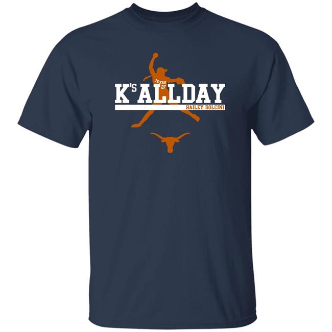 Hailey Dolcini Texas Softball Hailey Dolcini K's All Day Shirt Breaking T Merch Texas Softball Hailey Dolcini K's All Day Shirt Hailey Dolcini Breaking T Merch