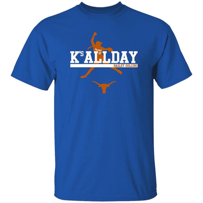Hailey Dolcini Texas Softball Hailey Dolcini K's All Day Shirt Breaking T Merch Texas Softball Hailey Dolcini K's All Day Shirt Breaking T Merch Hailey Dolcini
