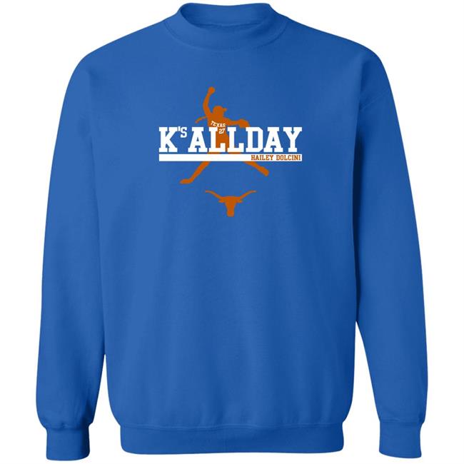 Hailey Dolcini Texas Softball Hailey Dolcini K's All Day Shirt Breaking T Merch Texas Softball Hailey Dolcini K's All Day Shirt Hailey Dolcini Breaking T Merch