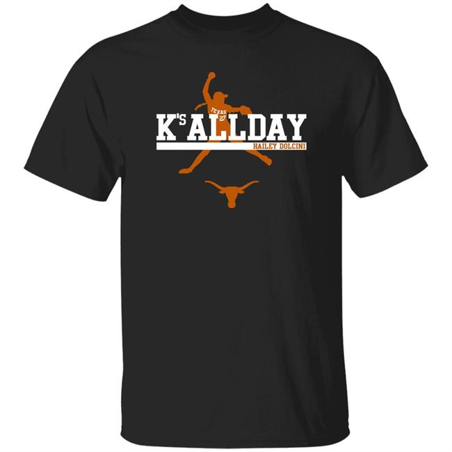 Hailey Dolcini Texas Softball Hailey Dolcini K's All Day Shirt Breaking T Merch Texas Softball Hailey Dolcini K's All Day Shirt Hailey Dolcini Breaking T Merch