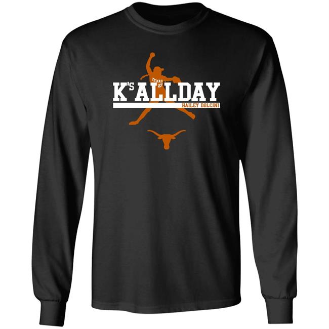 Hailey Dolcini Texas Softball Hailey Dolcini K's All Day Shirt Breaking T Merch Texas Softball Hailey Dolcini K's All Day Shirt Hailey Dolcini Breaking T Merch