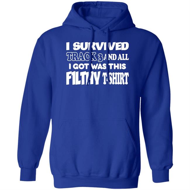 F1lthywakeup I Survived Track 3 And All I Got Was This F1lthy T-Shirt Shirt