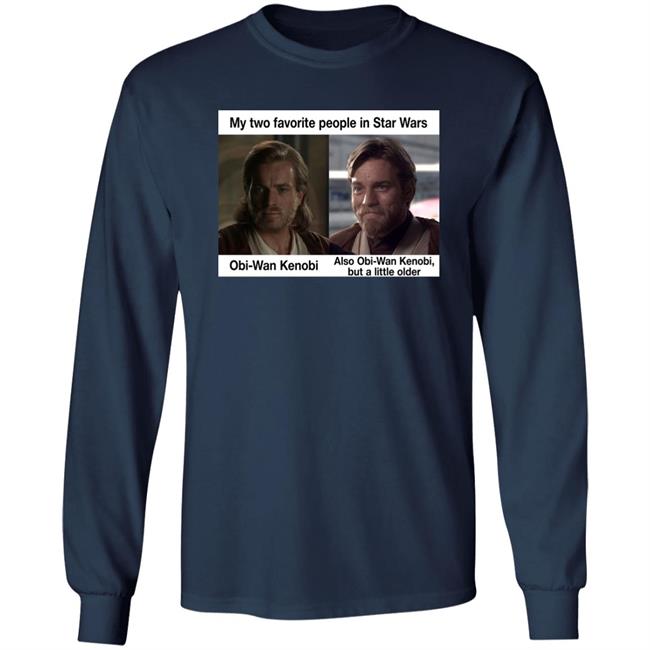 My Two Favorite People In Star Wars Also Obi-Wan Kenobi But A Little Older Shirt Prequel Memes