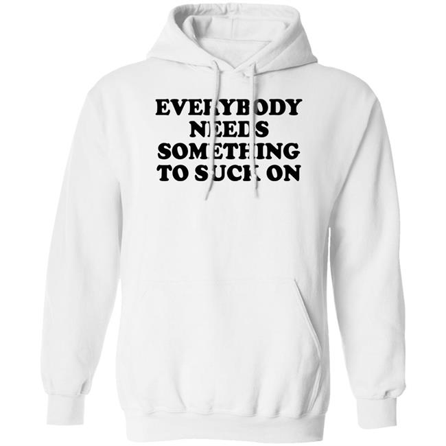Everybody Needs Something To Suck On Shirt Minion Respecter Everybody Needs Something To Suck On Shirt Minion Respecter
