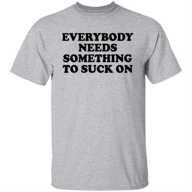 Everybody Needs Something To Suck On Shirt Minion Respecter Minion Respecter Everybody Needs Something To Suck On Shirt
