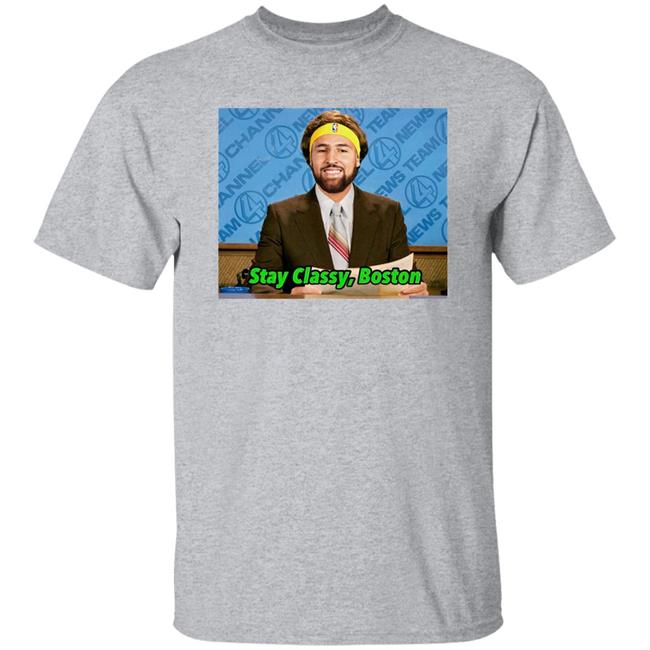 Klay Thompson Tony Clements Stay Classy Boston Shirt Klay Thompson Stay Classy Boston Shirt Tony Clements