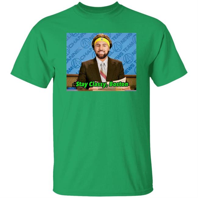 Klay Thompson Tony Clements Stay Classy Boston Shirt Klay Thompson Stay Classy Boston Shirt Tony Clements