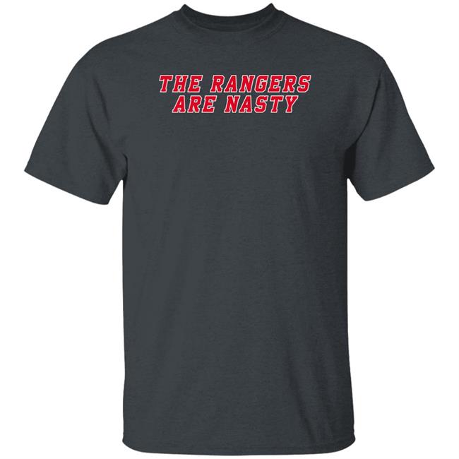 The Rangers Are Nasty Shirt Heatdaddy Merch Heatdaddy Merch The Rangers Are Nasty Shirt