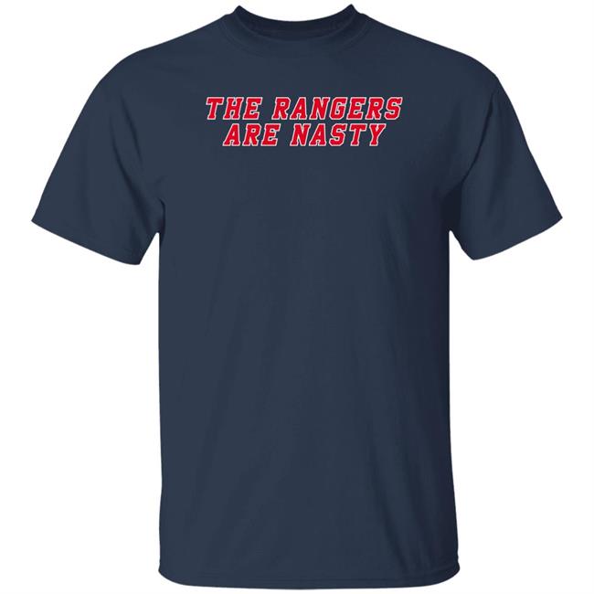 The Rangers Are Nasty Shirt Heatdaddy Merch Heatdaddy Merch The Rangers Are Nasty Shirt