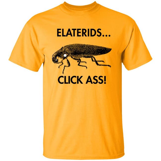 Cockroach Elaterids Click Ass Shirt Coleopterist Coleopterist