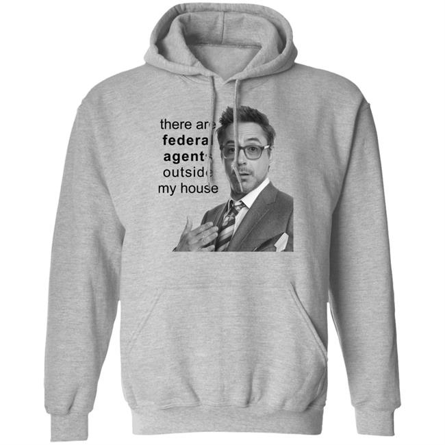 Resnextguesser There Are Federal Agents Outside My House Robert Downey Jr Shirt