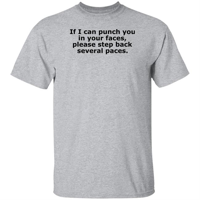 If I Can Punch You In Your Faces Please Step Back Several Paces Shirt Danny Reale