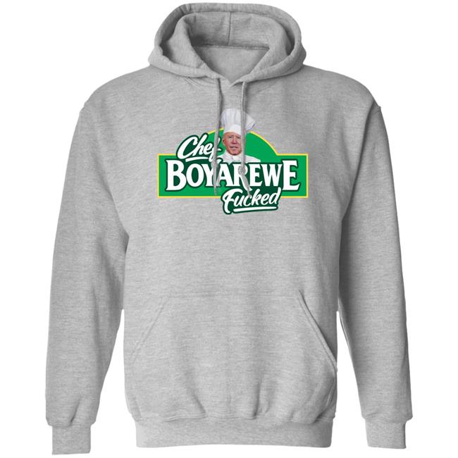 Chef Boyarewe Fucked Joe Biden Shirt Maga Mirza