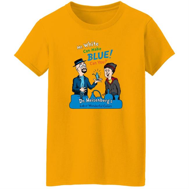 Breaking Bad Irony Mr.White Can Make Blue Can You Dr.Heisenberg's Lab Of Wonderful Colors Shirt Breaking Bad Irony