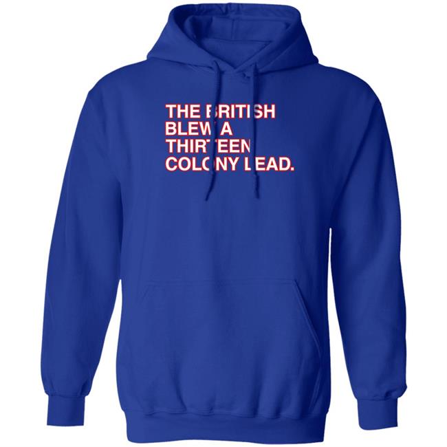 Obvious Shirts The British Blew A Thirteen Colony Lead T Shirt